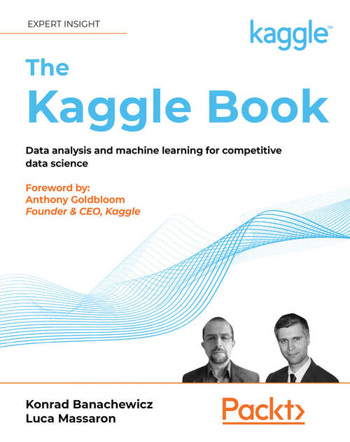 Book cover of The Kaggle Book: Data analysis and machine learning for competitive data science (1)