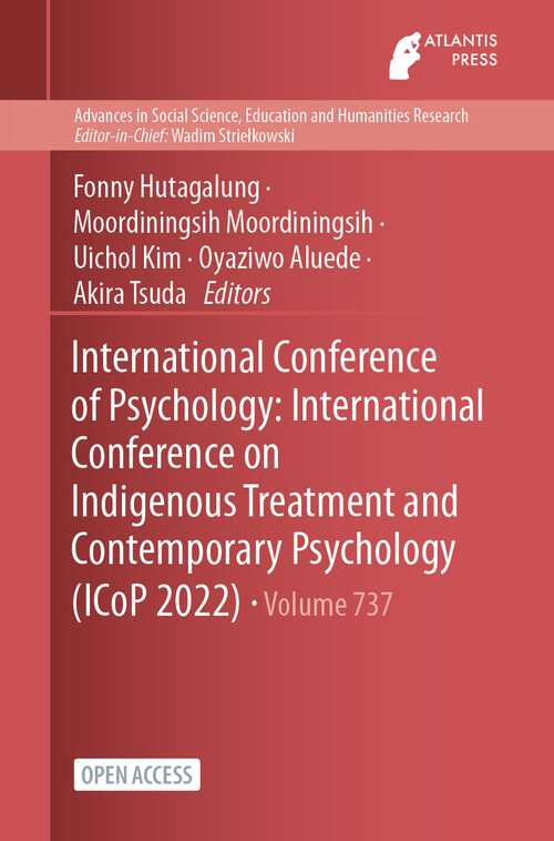 Book cover of International Conference of Psychology: International Conference on Indigenous Treatment and Contemporary Psychology (1st ed. 2023) (Advances in Social Science, Education and Humanities Research #737)