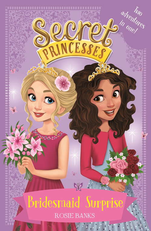 Book cover of Bridesmaid Surprise: Two adventures in one! (Secret Princesses #1)