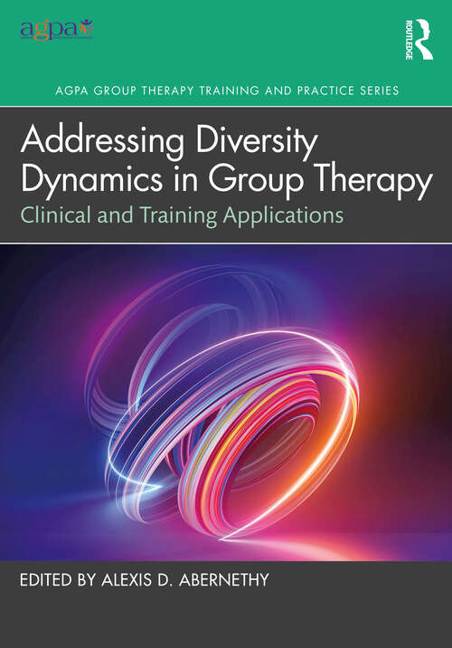 Book cover of Addressing Diversity Dynamics in Group Therapy: Clinical and Training Applications (AGPA Group Therapy Training and Practice Series)