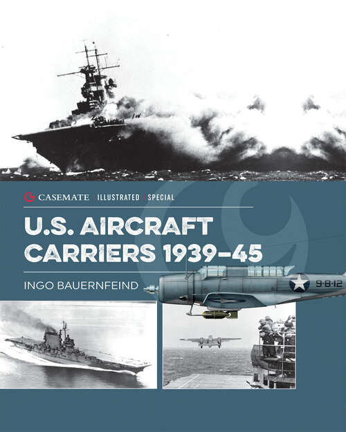 Book cover of U.S. Aircraft Carriers 1939–45 (Casemate Illustrated Special)