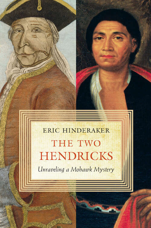 Book cover of The Two Hendricks: Unraveling a Mohawk Mystery