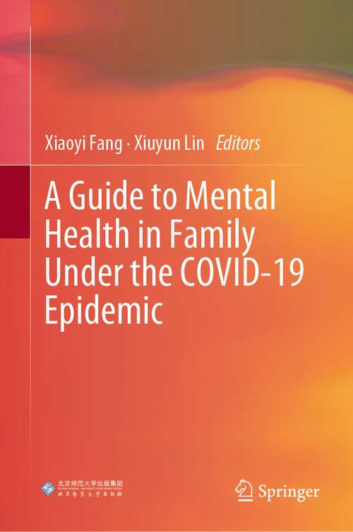 Book cover of A Guide to Mental Health in Family Under the COVID-19 Epidemic (1st ed. 2022)