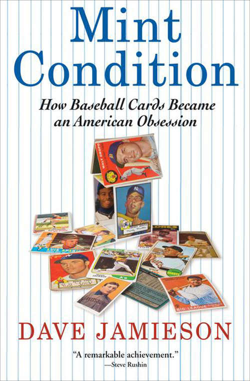 Book cover of Mint Condition: How Baseball Cards Became an American Obsession