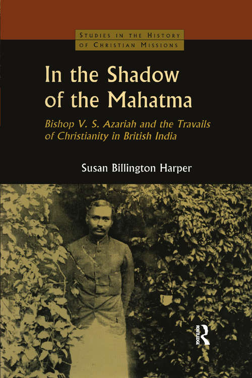 Book cover of In the Shadow of the Mahatma: Bishop Azariah and the Travails of Christianity in British India (Studies In The History Of Christian Missions)