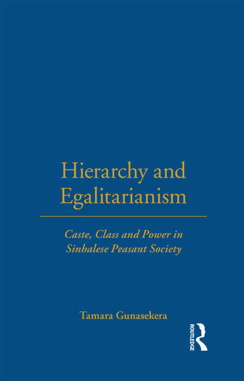 Book cover of Hierarchy and Egalitarianism: Caste, Class and Power in Sinhalese Peasant Society (London School Of Economics Monographs On Social Anthropology Ser.: No. 65)