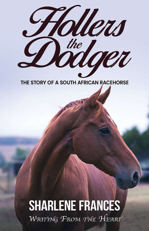 Book cover of Hollers the Dodger: The Story of a South African Racehorse