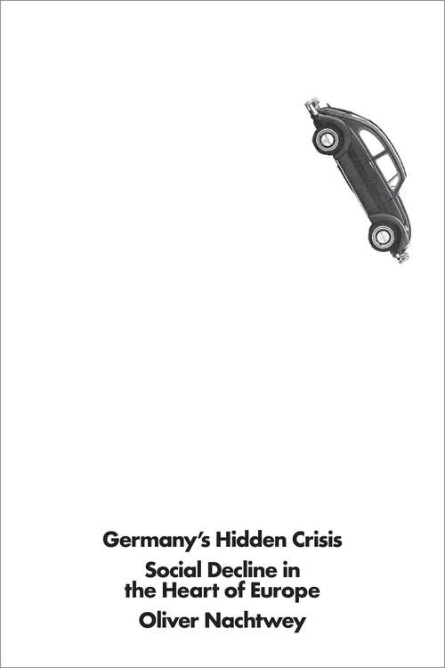 Book cover of Germany's Hidden Crisis: Social Decline in the Heart of Europe