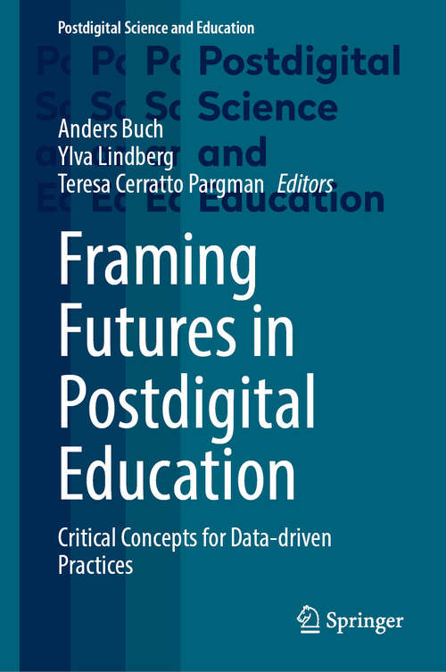 Book cover of Framing Futures in Postdigital Education: Critical Concepts for Data-driven Practices (2024) (Postdigital Science and Education)