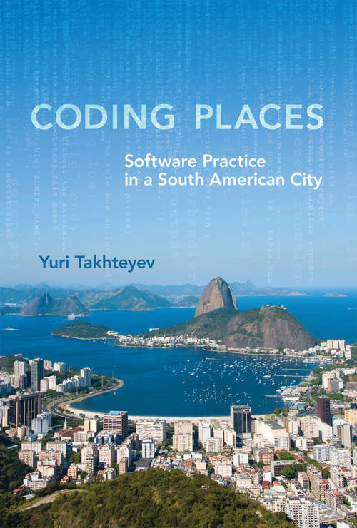 Book cover of Coding Places: Software Practice in a South American City (Acting with Technology)