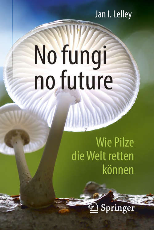 Book cover of No fungi no future: Wie Pilze Die Welt Retten Können