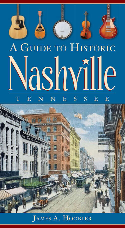 Book cover of A Guide to Historic Nashville, Tennessee (History And Guide Ser.)