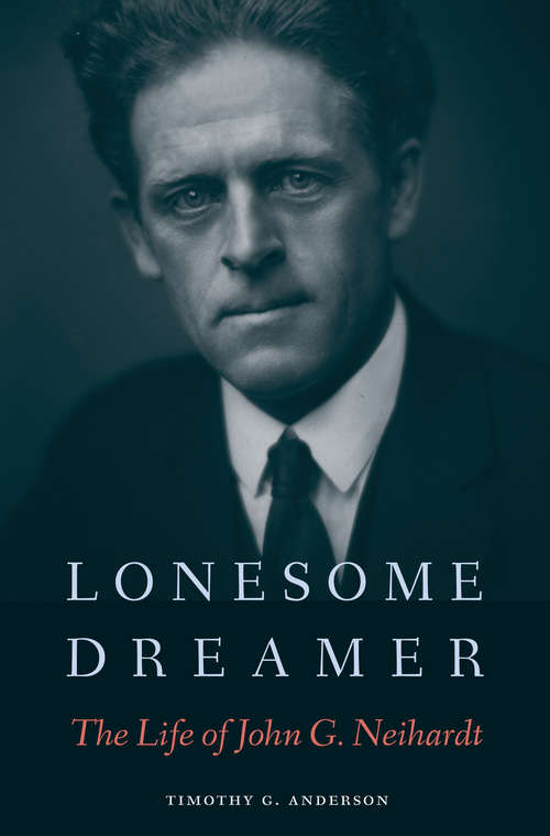 Book cover of Lonesome Dreamer: The Life of John G. Neihardt