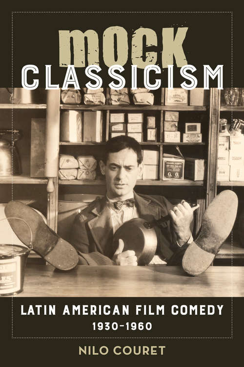 Book cover of Mock Classicism: Latin American Film Comedy, 1930-1960
