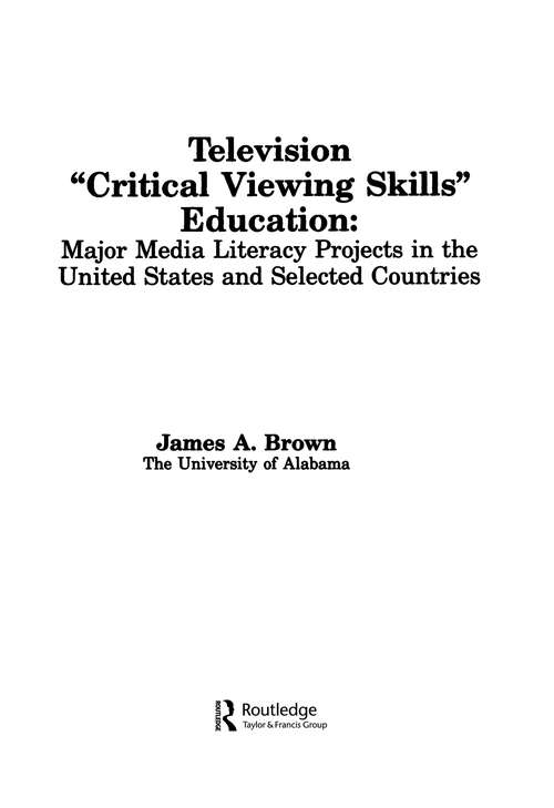 Book cover of Television ',Critical Viewing Skills', Education: Major Media Literacy Projects in the United States and Selected Countries (Routledge Communication Series)