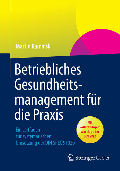 Book cover of Betriebliches Gesundheitsmanagement für die Praxis: Ein Leitfaden zur systematischen Umsetzung der DIN SPEC 91020