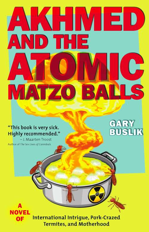 Book cover of Akhmed and the Atomic Matzo Balls