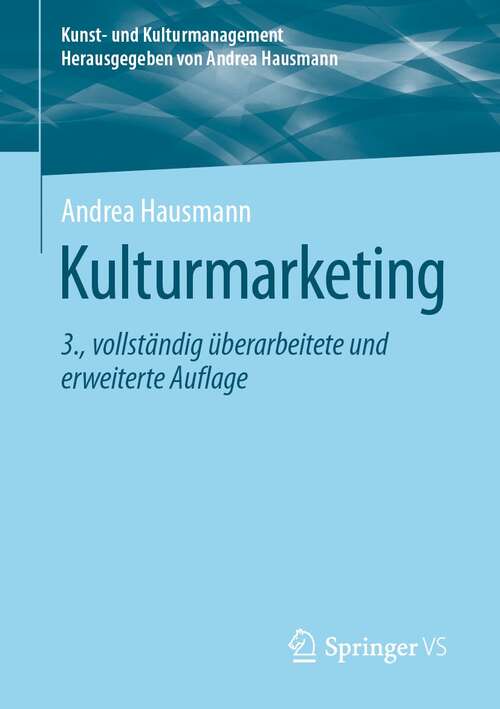 Book cover of Kulturmarketing (3. Aufl. 2021) (Kunst- und Kulturmanagement)