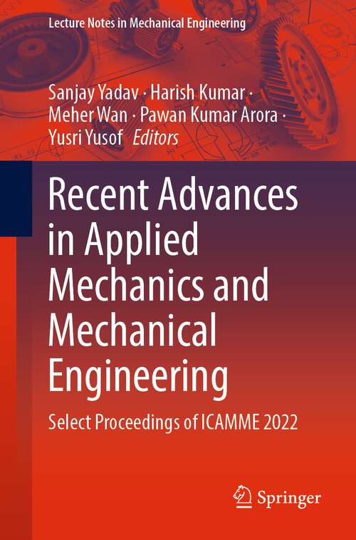Book cover of Recent Advances in Applied Mechanics and Mechanical Engineering: Select Proceedings of ICAMME 2022 (1st ed. 2023) (Lecture Notes in Mechanical Engineering)