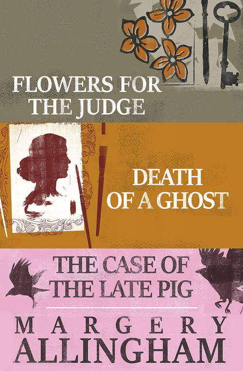 Book cover of Margery Allingham Box Set 2: Flowers for the Judge, Death of a Ghost, and The Case of the Late Pig (The Albert Campion Mysteries)