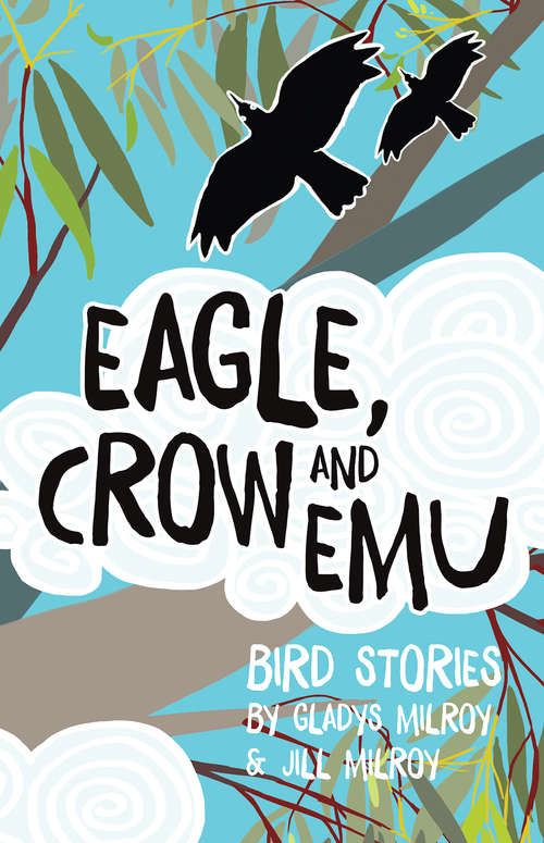 Book cover of Eagle, Crow and Emu: Bird Stories