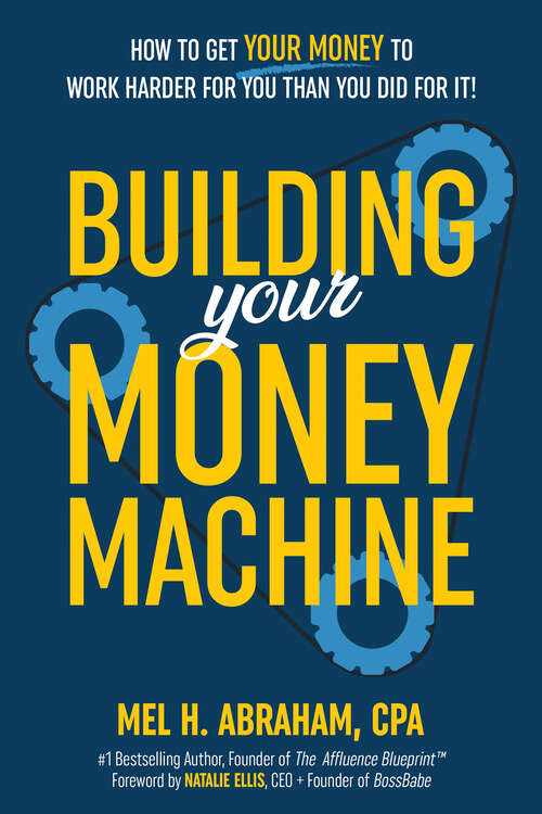 Book cover of Building Your Money Machine: How to Get Your Money to Work Harder for You Than You Did for It!