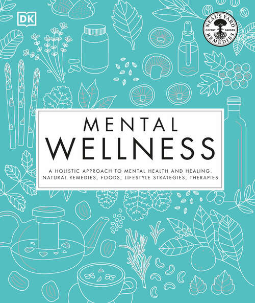 Book cover of Mental Wellness: A holistic approach to mental health and healing. Natural remedies, foods...