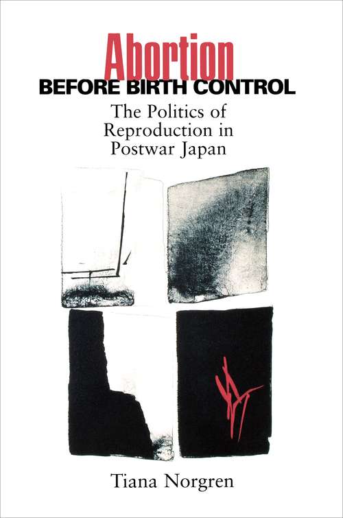 Book cover of Abortion before Birth Control: The Politics of Reproduction in Postwar Japan (Studies Of The East Asian Institute, Columbia University)