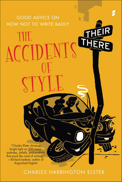 Book cover of The Accidents of Style: Good Advice on How Not to Write Badly