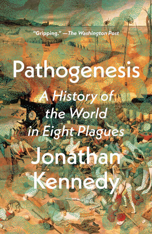 Book cover of Pathogenesis: A History of the World in Eight Plagues