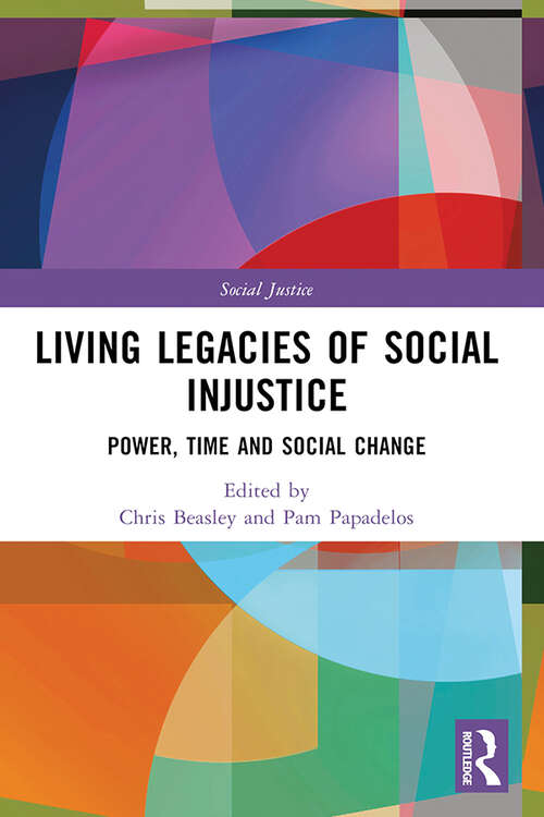 Book cover of Living Legacies of Social Injustice: Power, Time and Social Change (Social Justice)