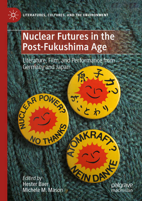 Book cover of Nuclear Futures in the Post-Fukushima Age: Literature, Film, and Performance from Germany and Japan (2024) (Literatures, Cultures, and the Environment)