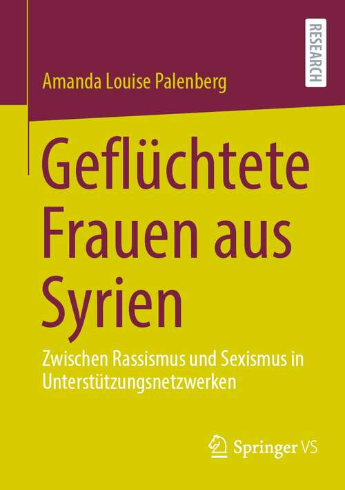 Book cover of Geflüchtete Frauen aus Syrien: Zwischen Rassismus und Sexismus in Unterstützungsnetzwerken (1. Aufl. 2021)