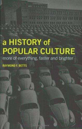 Book cover of A History of Popular Culture: More of Everything, Faster, and Brighter