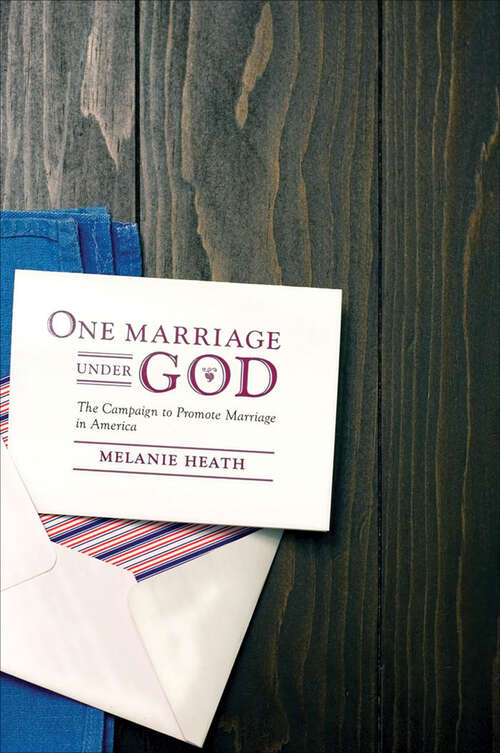 Book cover of One Marriage Under God: The Campaign to Promote Marriage in America (Intersections #16)