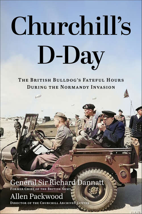 Book cover of Churchill's D-Day: The British Bulldog's Fateful Hours During the Normandy Invasion