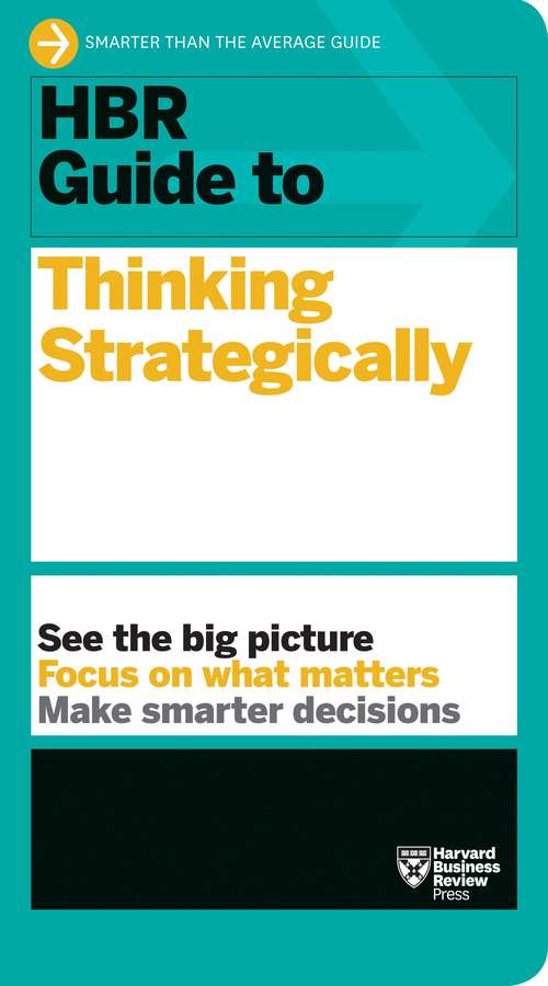 Book cover of HBR Guide To Thinking Strategically  (Harvard Business Review Guide Series)