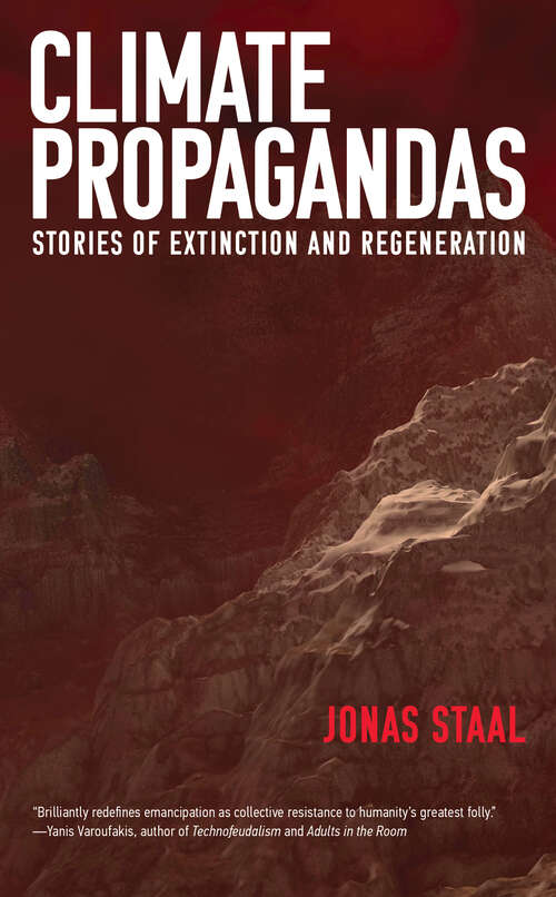 Book cover of Climate Propagandas: Stories of Extinction and Regeneration