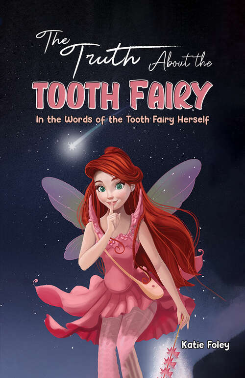 Book cover of The Truth About the Tooth Fairy: In the Words of the Tooth Fairy Herself