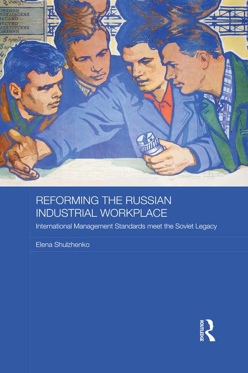 Book cover of Reforming the Russian Industrial Workplace: International Management Standards meet the Soviet Legacy (Routledge Contemporary Russia and Eastern Europe Series)