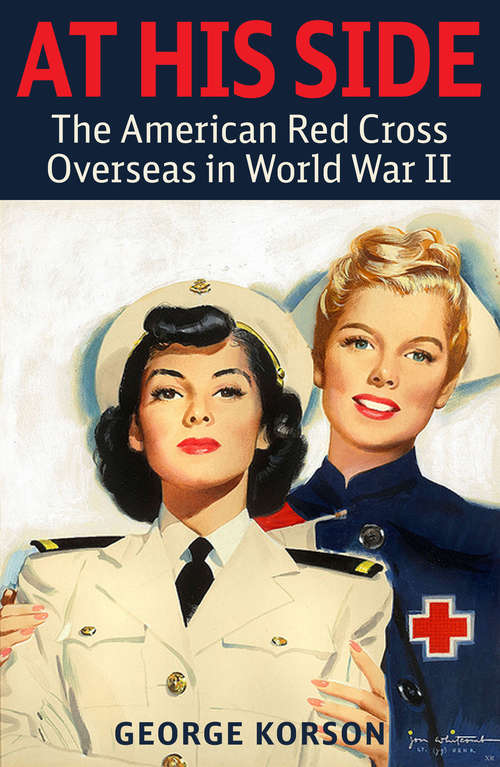 Book cover of At His Side: The Story of the American Red Cross Overseas in World War II