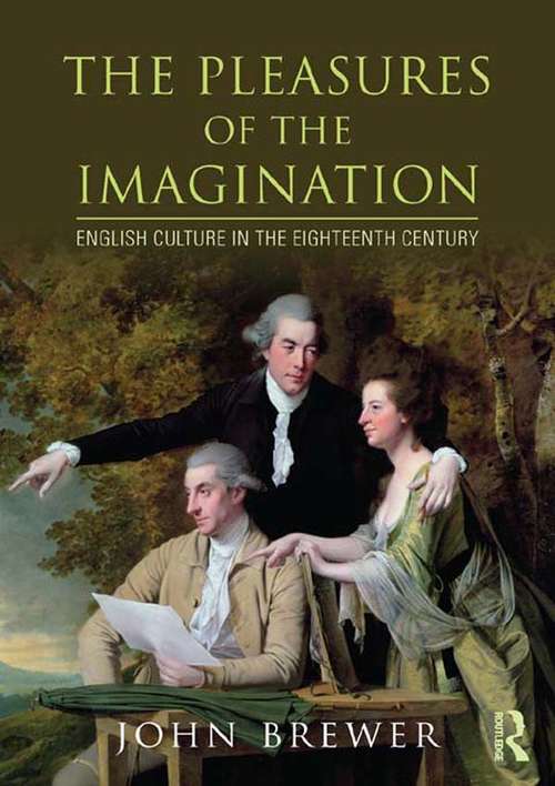 Book cover of The Pleasures of the Imagination: English Culture in the Eighteenth Century