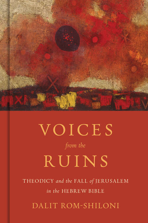 Book cover of Voices from the Ruins: Theodicy and the Fall of Jerusalem in the Hebrew Bible