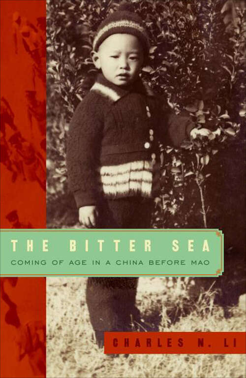 Book cover of The Bitter Sea: Coming of Age in a China Before Mao