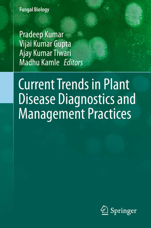 Book cover of Current Trends in Plant Disease Diagnostics and Management Practices (Fungal Biology #0)