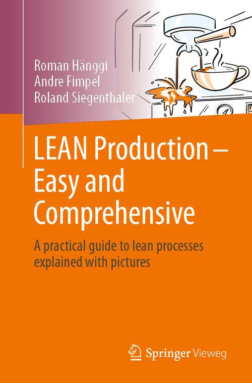Book cover of LEAN Production – Easy and Comprehensive: A practical guide to lean processes explained with pictures (1st ed. 2022)