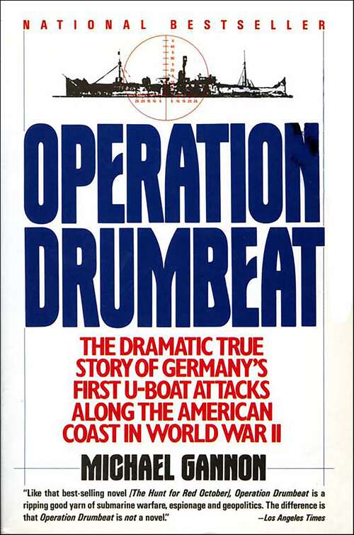 Book cover of Operation Drumbeat: The Dramatic True Strory of Germany's Fast U-Boat Attacks Along the American Coast in World War II