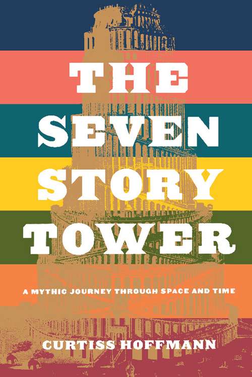 Book cover of Seven Story Tower: A Mythic Journey Through Space And Time