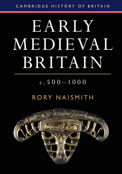 Book cover of Early Medieval Britain, c. 500–1000 (Cambridge History of Britain #1)