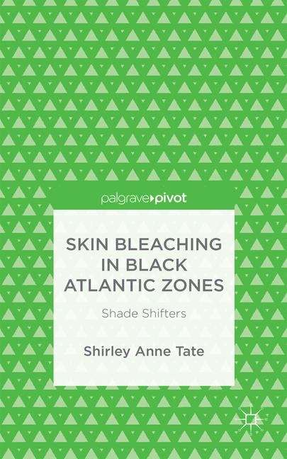 Book cover of Skin Bleaching in Black Atlantic Zones: Shade Shifters
